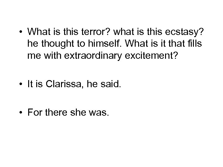  • What is this terror? what is this ecstasy? he thought to himself.