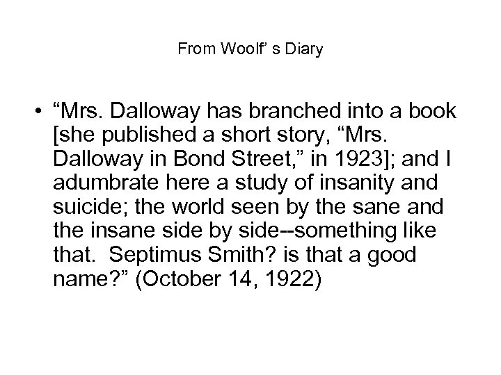 From Woolf’ s Diary • “Mrs. Dalloway has branched into a book [she published