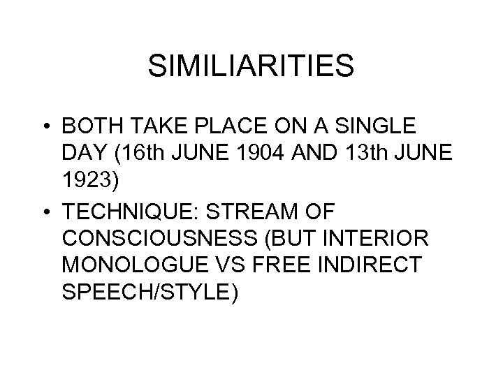 SIMILIARITIES • BOTH TAKE PLACE ON A SINGLE DAY (16 th JUNE 1904 AND