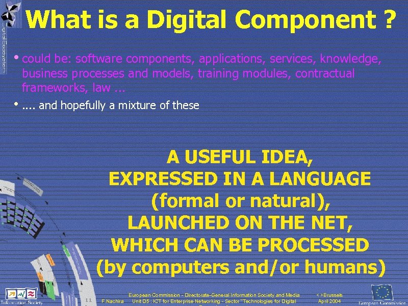 What is a Digital Component ? • could be: software components, applications, services, knowledge,