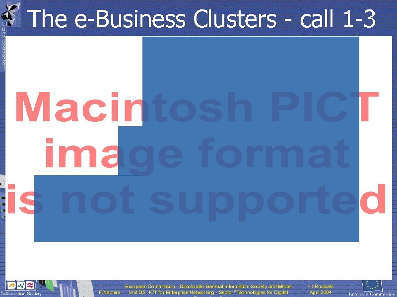 The e-Business Clusters - call 1 -3 F. Nachira European Commission - Directorate-General Information