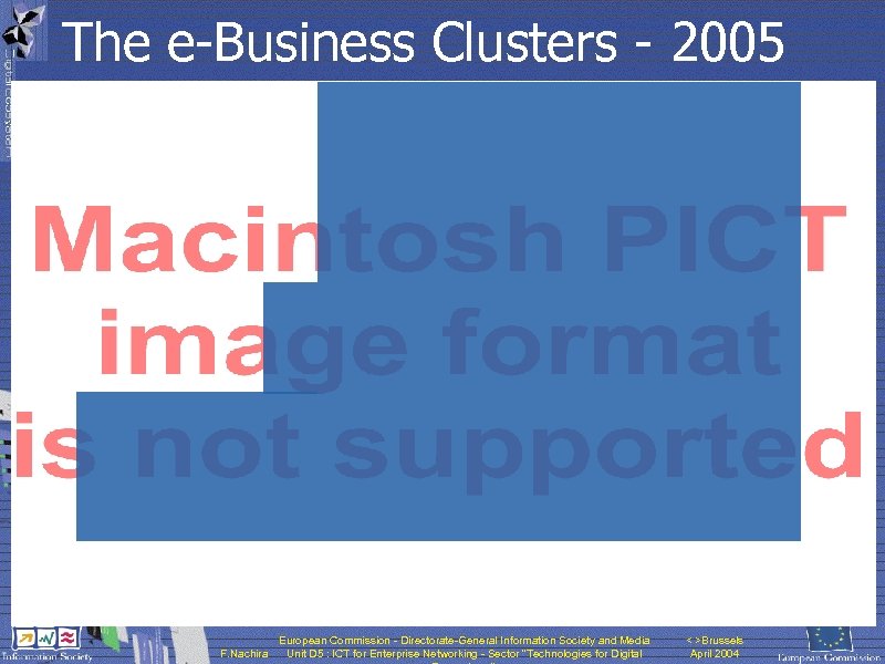 The e-Business Clusters - 2005 F. Nachira European Commission - Directorate-General Information Society and