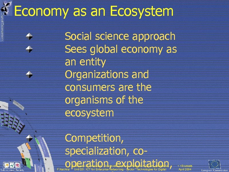 Economy as an Ecosystem Social science approach Sees global economy as an entity Organizations