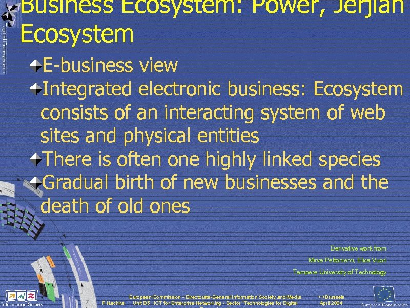 Business Ecosystem: Power, Jerjian Ecosystem E-business view Integrated electronic business: Ecosystem consists of an