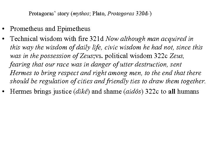 Protagoras’ story (mythos; Plato, Protagoras 320 d-) • Prometheus and Epimetheus • Technical wisdom