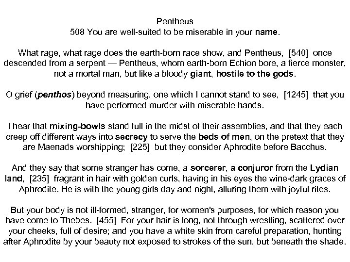 Pentheus 508 You are well-suited to be miserable in your name. What rage, what