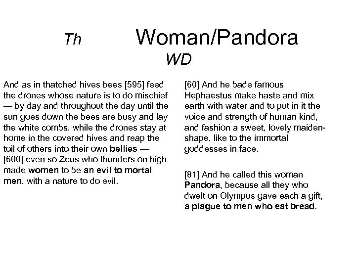 Th Woman/Pandora WD And as in thatched hives bees [595] feed the drones whose