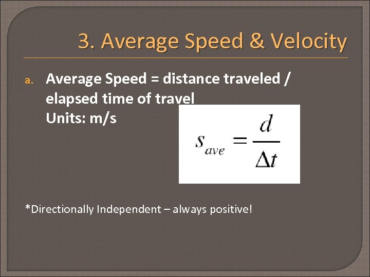 3. Average Speed & Velocity a. Average Speed = distance traveled / elapsed time