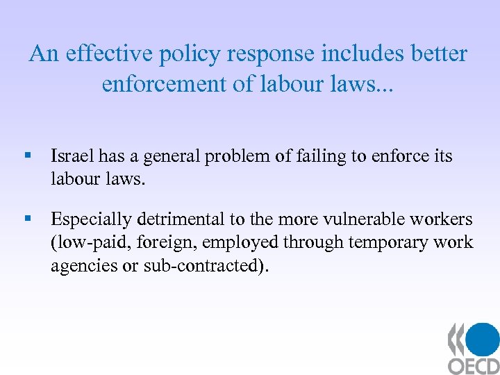 An effective policy response includes better enforcement of labour laws. . . § Israel