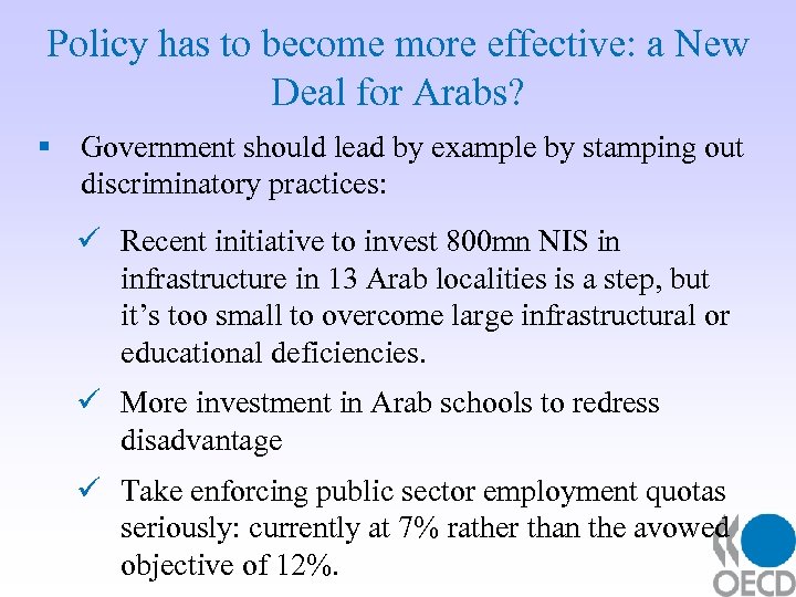 Policy has to become more effective: a New Deal for Arabs? § Government should