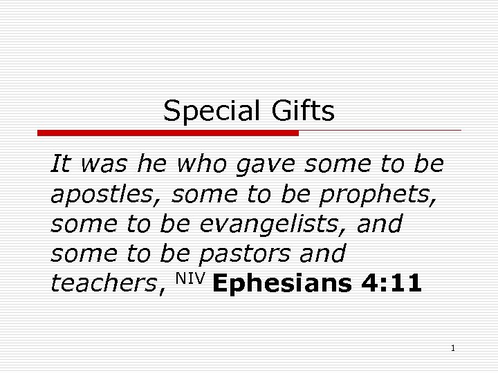 Special Gifts It was he who gave some to be apostles, some to be