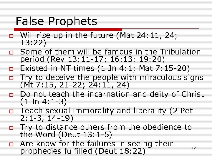 False Prophets o o o o Will rise up in the future (Mat 24: