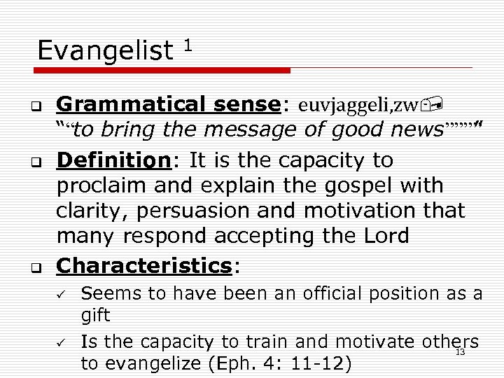 Evangelist q q q 1 Grammatical sense: euvjaggeli, zw, ““to bring the message of