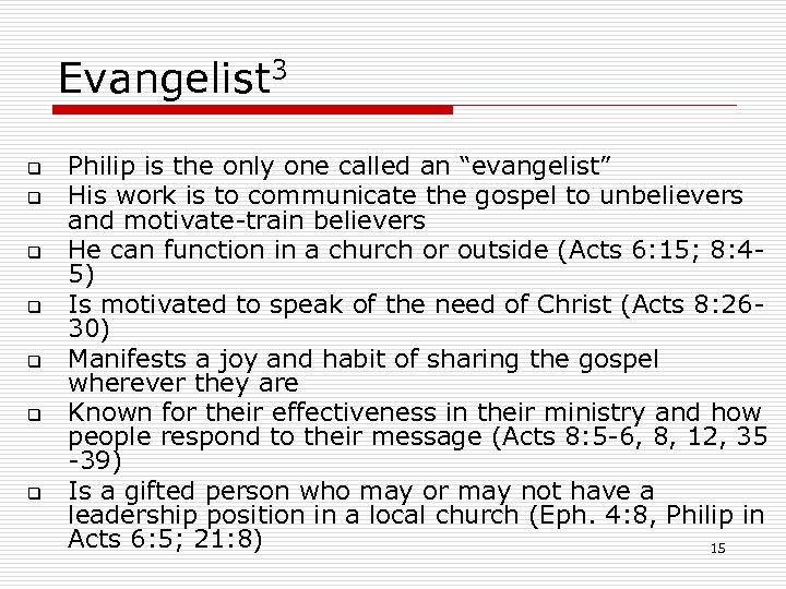 Evangelist 3 q q q q Philip is the only one called an “evangelist”