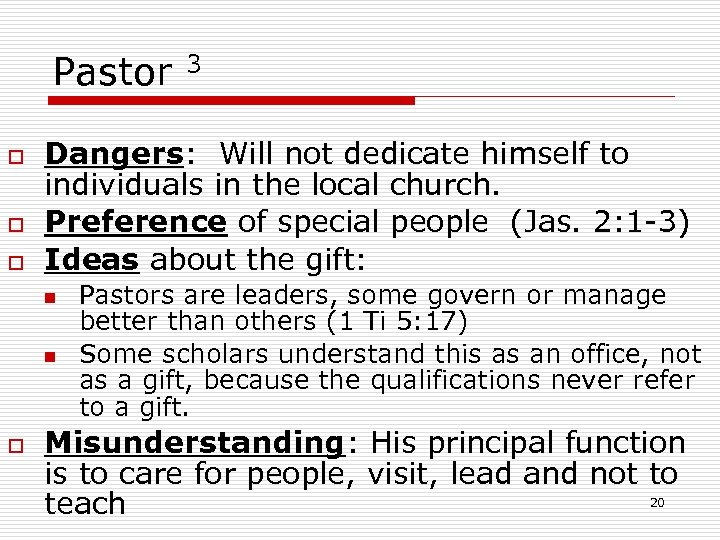 Pastor o o o Dangers: Will not dedicate himself to individuals in the local