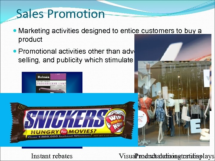 Sales Promotion Marketing activities designed to entice customers to buy a product Promotional activities