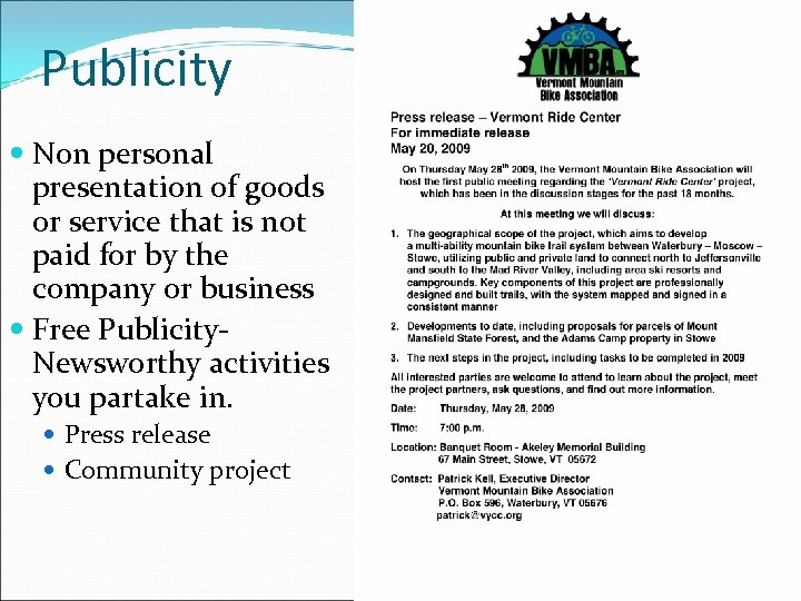 Publicity Non personal presentation of goods or service that is not paid for by