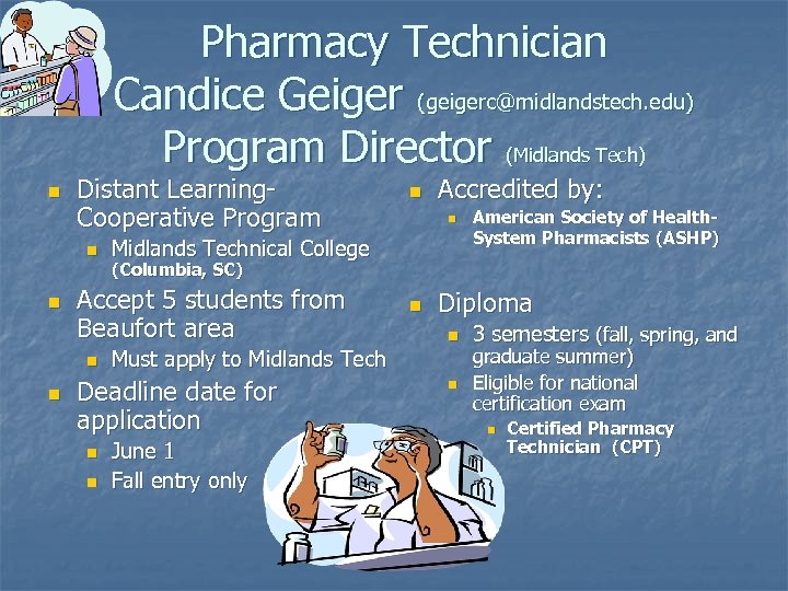 Pharmacy Technician Candice Geiger (geigerc@midlandstech. edu) Program Director (Midlands Tech) n Distant Learning. Cooperative