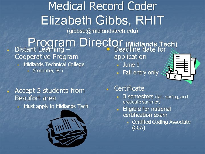 Medical Record Coder Elizabeth Gibbs, RHIT (gibbse@midlandstech. edu) • Program Director (Midlandsfor Tech) Distant