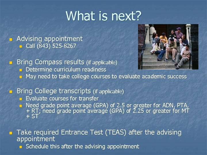 What is next? n Advising appointment n n Bring Compass results (if applicable) n