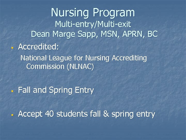 Nursing Program • Multi-entry/Multi-exit Dean Marge Sapp, MSN, APRN, BC Accredited: National League for