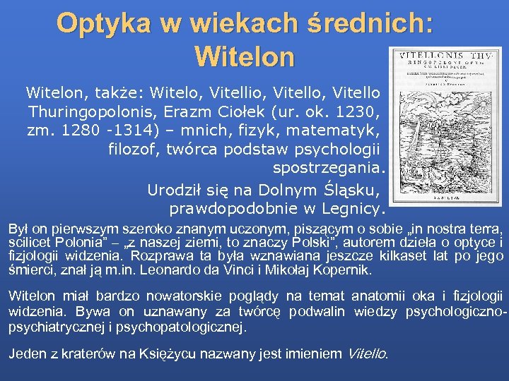 Optyka w wiekach średnich: Witelon, także: Witelo, Vitellio, Vitello Thuringopolonis, Erazm Ciołek (ur. ok.