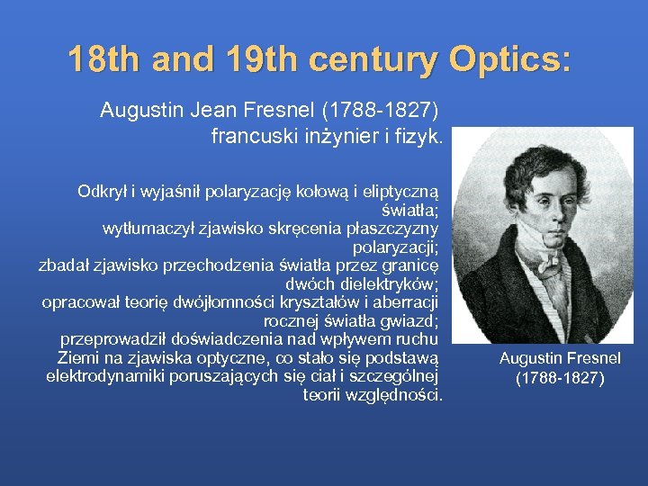 18 th and 19 th century Optics: Augustin Jean Fresnel (1788 -1827) francuski inżynier