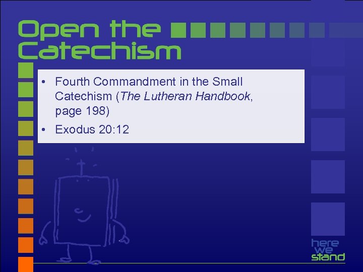  • Fourth Commandment in the Small Catechism (The Lutheran Handbook, page 198) •