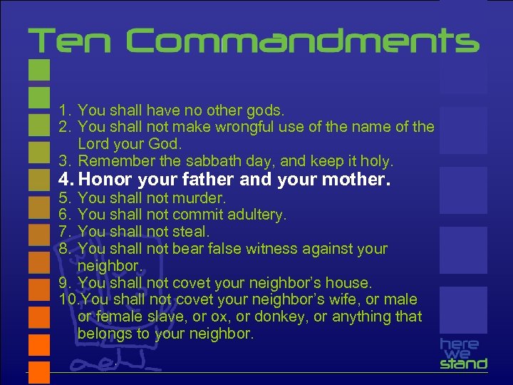 1. You shall have no other gods. 2. You shall not make wrongful use