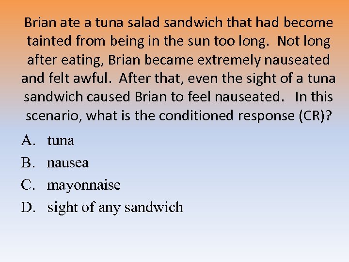 Brian ate a tuna salad sandwich that had become tainted from being in the