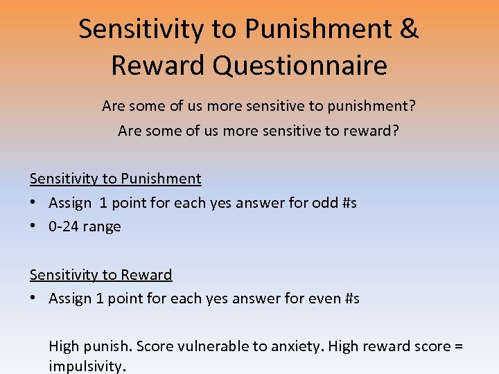 Sensitivity to Punishment & Reward Questionnaire Are some of us more sensitive to punishment?