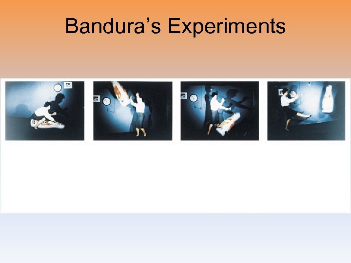 Bandura’s Experiments 
