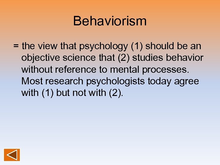 Behaviorism = the view that psychology (1) should be an objective science that (2)