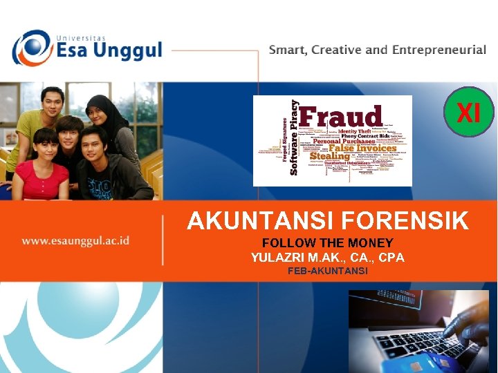 XI AKUNTANSI FORENSIK FOLLOW THE MONEY YULAZRI M. AK. , CA. , CPA FEB-AKUNTANSI