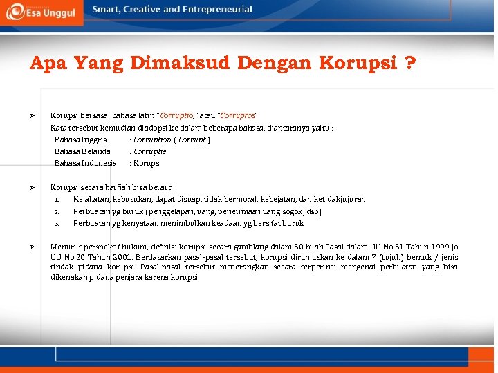 Apa Yang Dimaksud Dengan Korupsi ? Ø Korupsi bersasal bahasa latin “Corruptio, ” atau