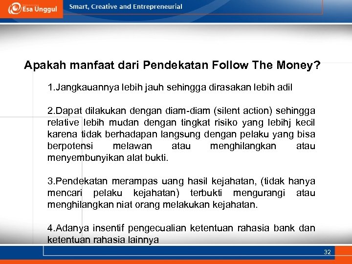Apakah manfaat dari Pendekatan Follow The Money? 1. Jangkauannya lebih jauh sehingga dirasakan lebih