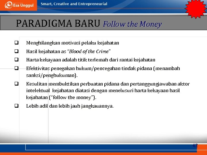 PARADIGMA BARU Follow the Money Menghilangkan motivasi pelaku kejahatan Hasil kejahatan as “Blood of