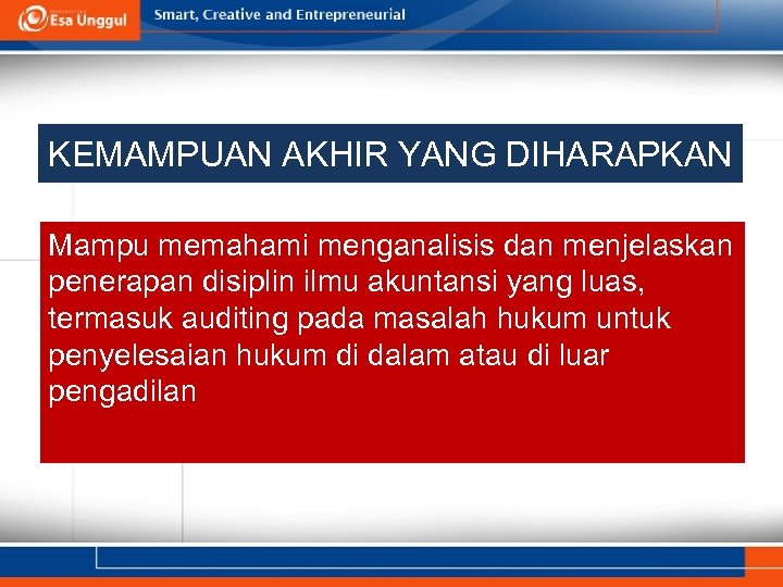 KEMAMPUAN AKHIR YANG DIHARAPKAN Mampu memahami menganalisis dan menjelaskan penerapan disiplin ilmu akuntansi yang