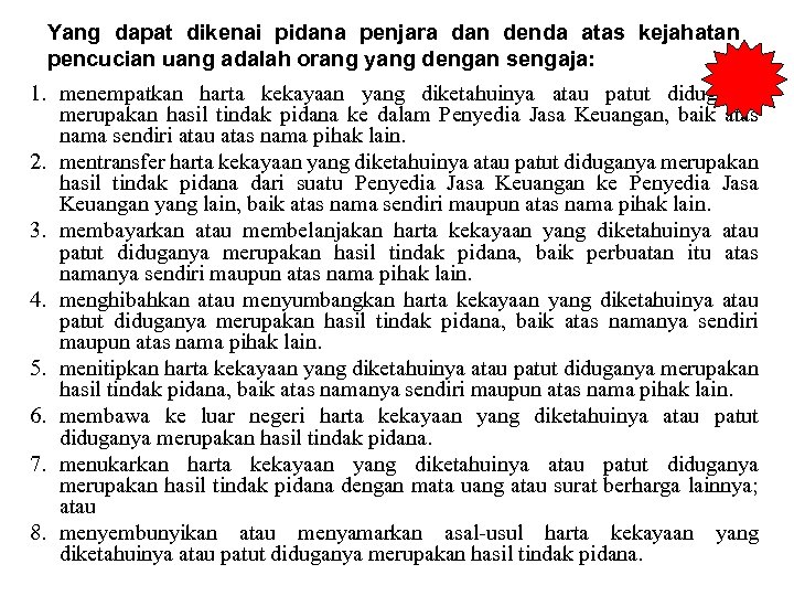Yang dapat dikenai pidana penjara dan denda atas kejahatan pencucian uang adalah orang yang