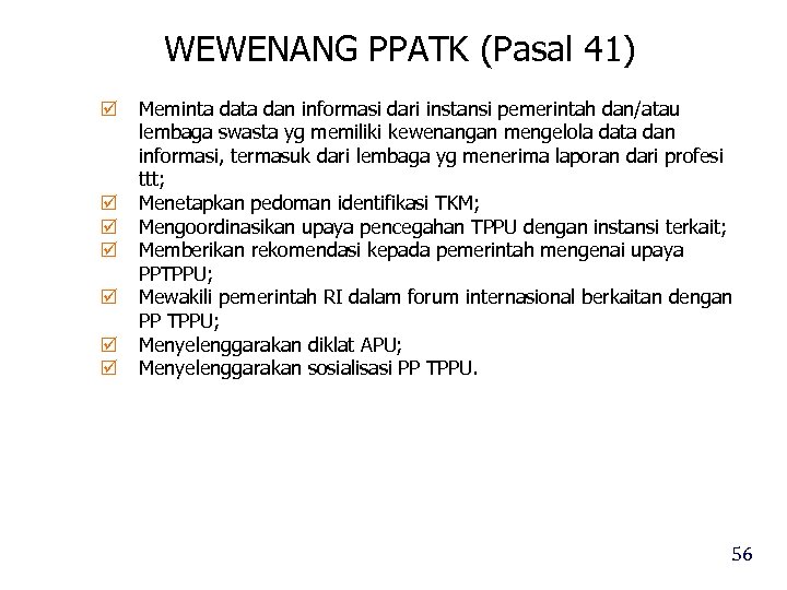 WEWENANG PPATK (Pasal 41) Meminta dan informasi dari instansi pemerintah dan/atau lembaga swasta yg