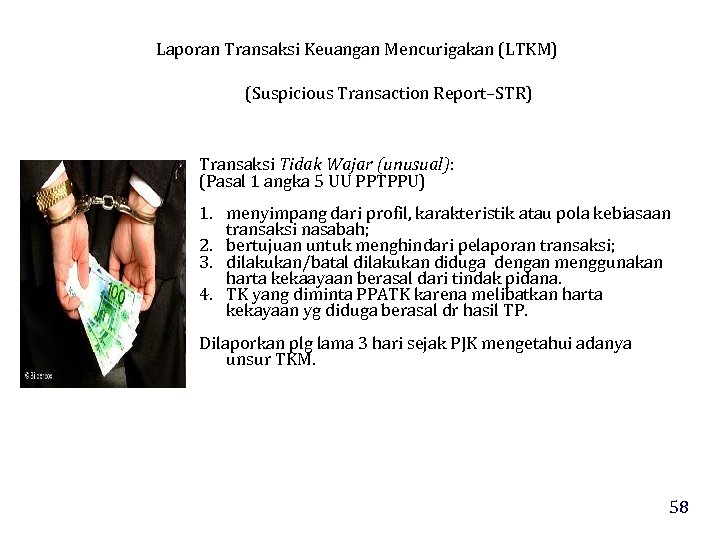 Laporan Transaksi Keuangan Mencurigakan (LTKM) (Suspicious Transaction Report–STR) Transaksi Tidak Wajar (unusual): (Pasal 1