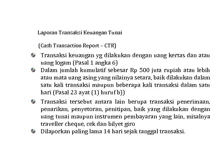 Laporan Transaksi Keuangan Tunai (Cash Transaction Report – CTR) Transaksi keuangan yg dilakukan dengan