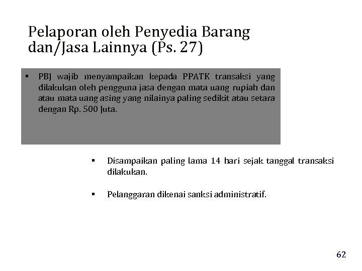 Pelaporan oleh Penyedia Barang dan/Jasa Lainnya (Ps. 27) PBJ wajib menyampaikan kepada PPATK transaksi