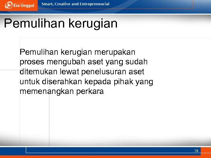 Pemulihan kerugian merupakan proses mengubah aset yang sudah ditemukan lewat penelusuran aset untuk diserahkan
