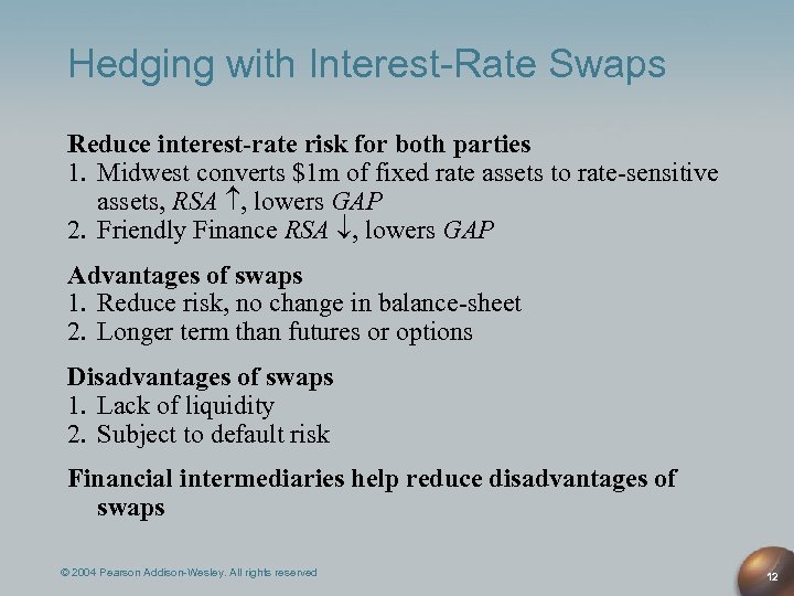 Hedging with Interest-Rate Swaps Reduce interest-rate risk for both parties 1. Midwest converts $1