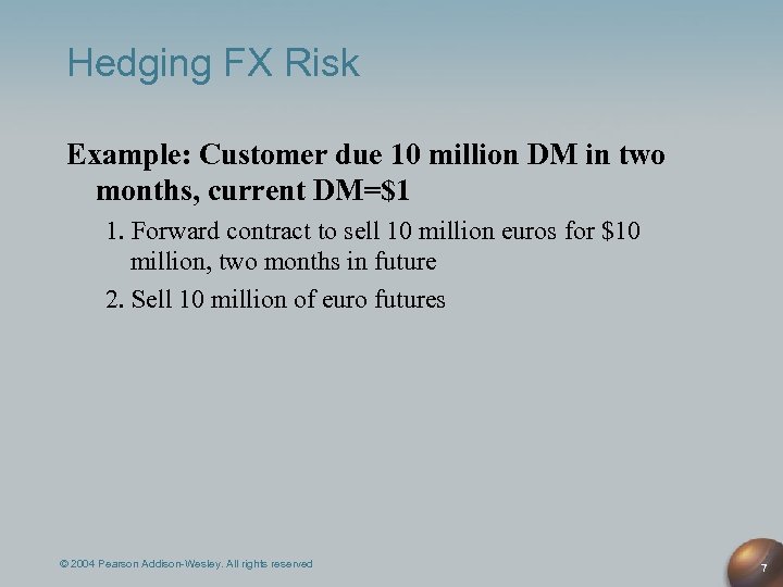 Hedging FX Risk Example: Customer due 10 million DM in two months, current DM=$1