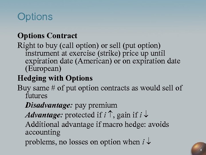Options Contract Right to buy (call option) or sell (put option) instrument at exercise