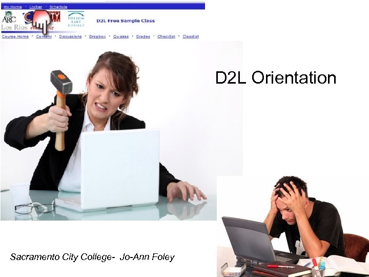  D 2 L Orientation Sacramento City College- Jo-Ann Foley 1 