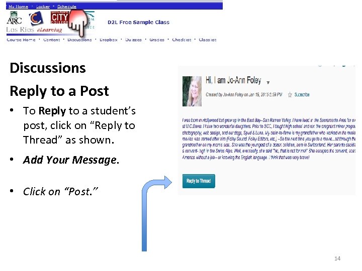 Discussions Reply to a Post • To Reply to a student’s post, click on