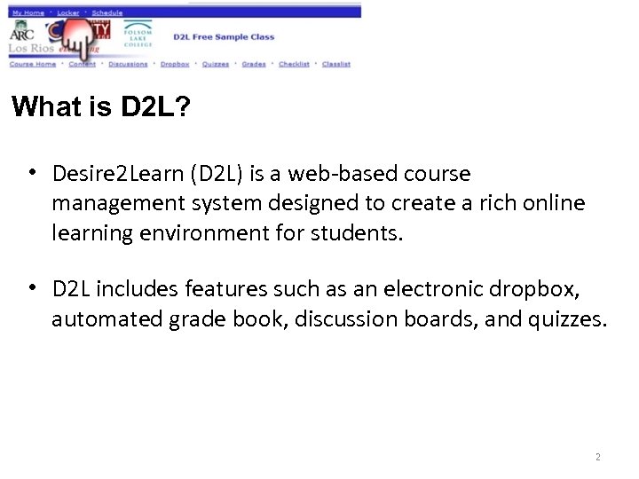 What is D 2 L? • Desire 2 Learn (D 2 L) is a